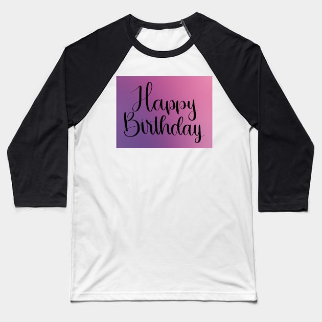 Simple Happy birthday - Digital Watercolor Pink and Purple Baseball T-Shirt by elizabethsdoodles
